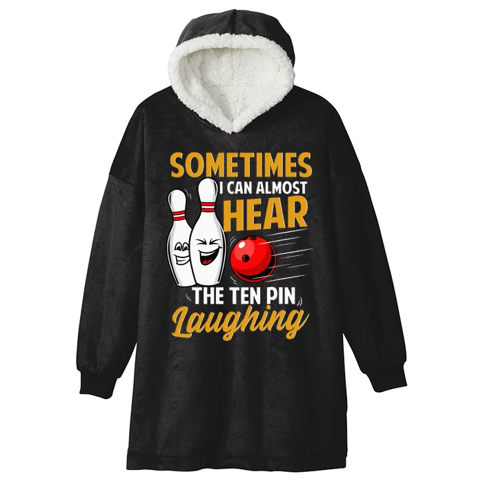 I Can Almost Hear The Ten Pin Laughing Bowling Team Bowler Hooded Wearable Blanket