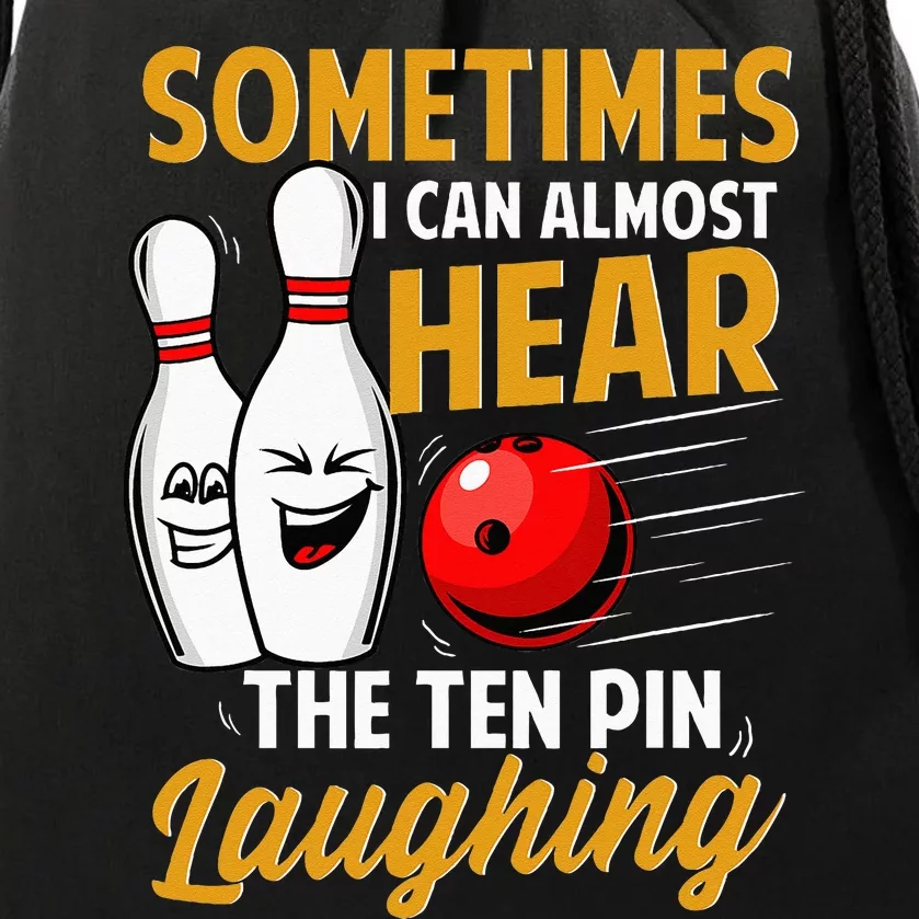 I Can Almost Hear The Ten Pin Laughing Bowling Team Bowler Drawstring Bag