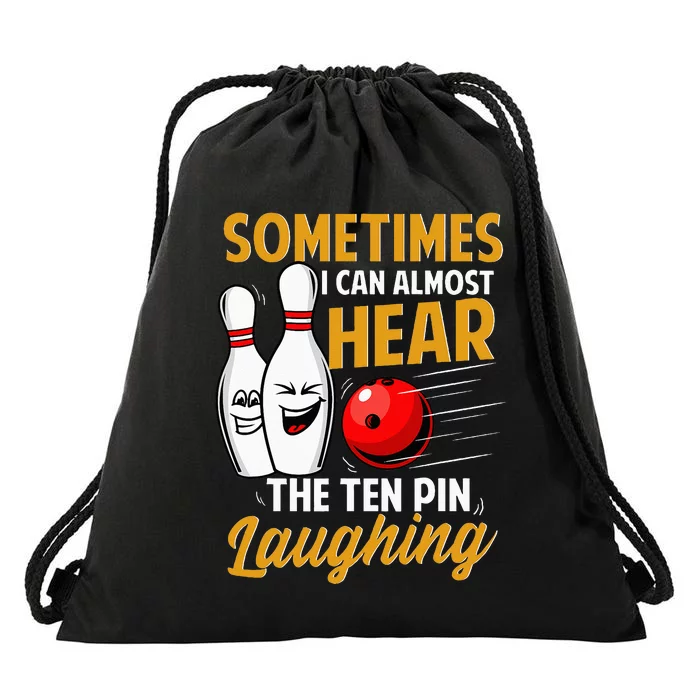 I Can Almost Hear The Ten Pin Laughing Bowling Team Bowler Drawstring Bag