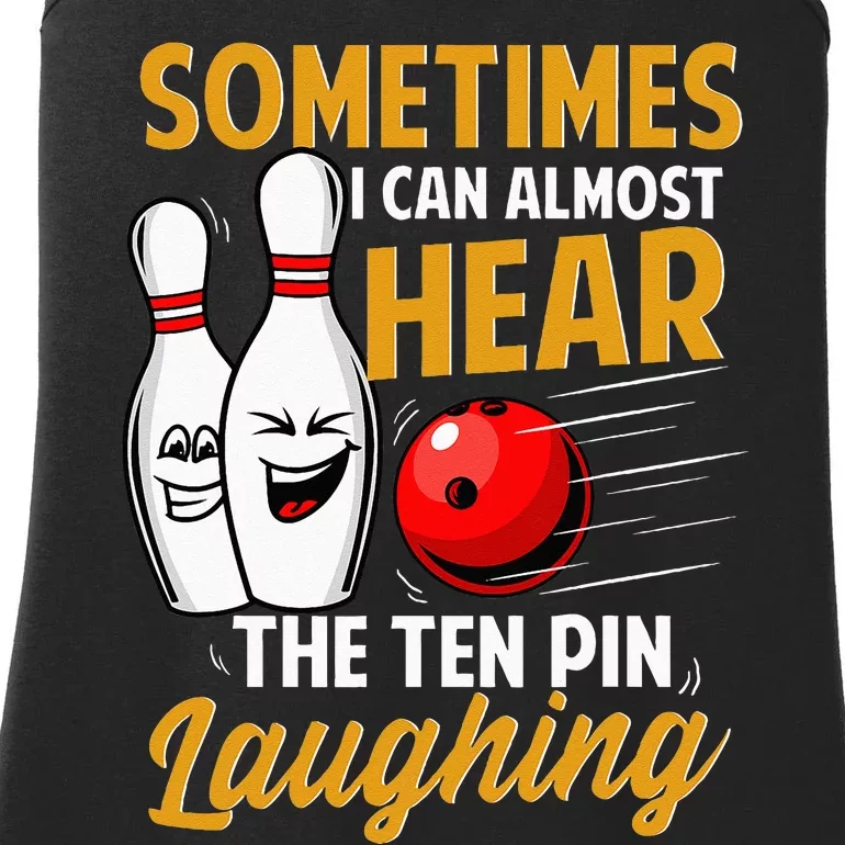 I Can Almost Hear The Ten Pin Laughing Bowling Team Bowler Ladies Essential Tank