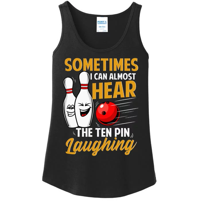 I Can Almost Hear The Ten Pin Laughing Bowling Team Bowler Ladies Essential Tank