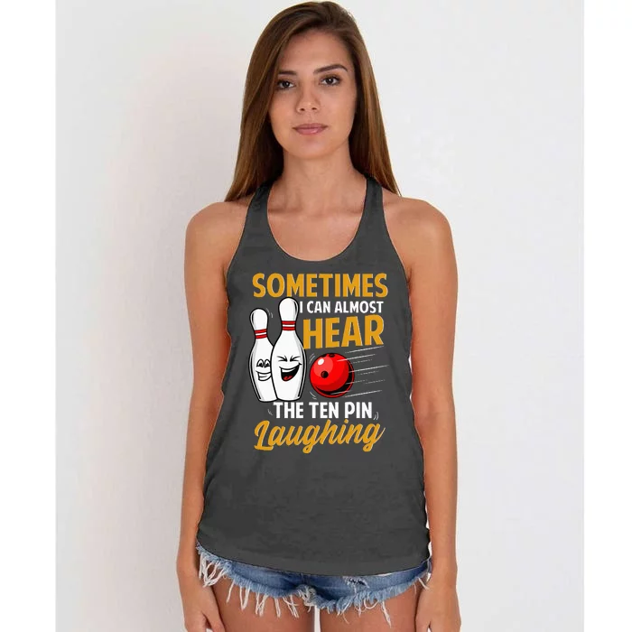 I Can Almost Hear The Ten Pin Laughing Bowling Team Bowler Women's Knotted Racerback Tank