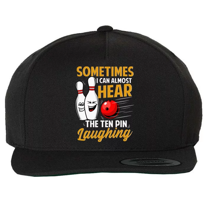 I Can Almost Hear The Ten Pin Laughing Bowling Team Bowler Wool Snapback Cap