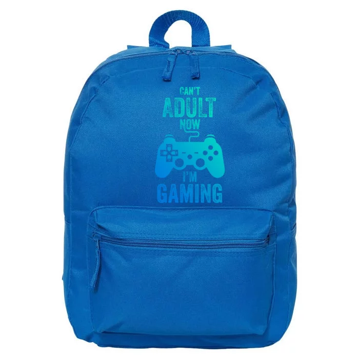 I Cant Adult Now I Am Gaming Funny Video Gamer Gaming Gift 16 in Basic Backpack