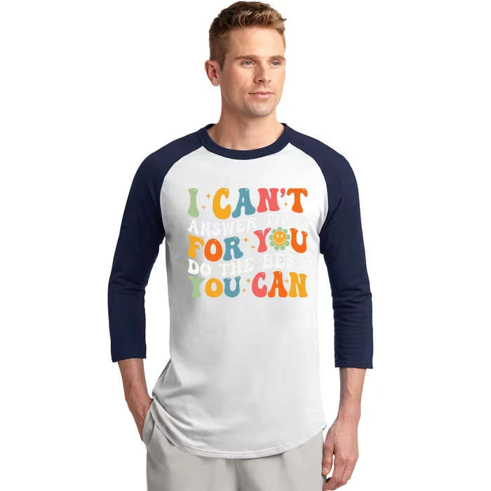 I CanT Answer That For You Do The Best You Can Testing Day Baseball Sleeve Shirt