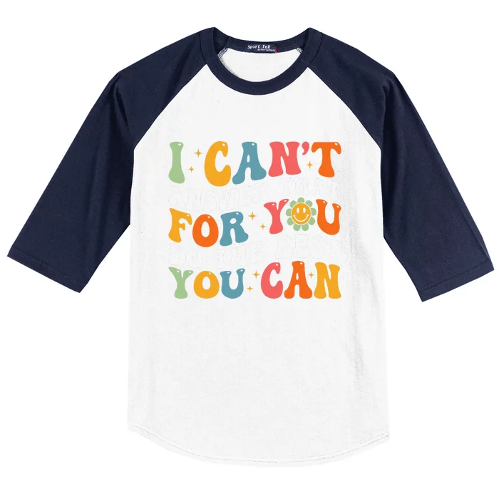 I CanT Answer That For You Do The Best You Can Testing Day Baseball Sleeve Shirt