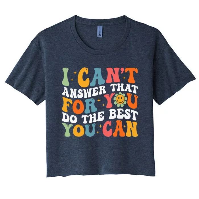 I CanT Answer That For You Do The Best You Can Testing Day Women's Crop Top Tee