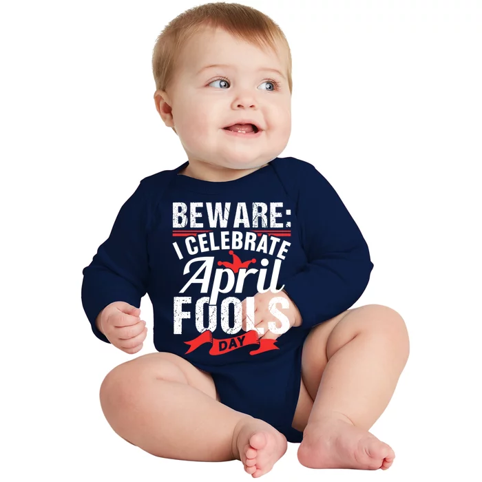 I Celebrate April Fools Day Humor Sayings Joke Sarcastic Great Gift Baby Long Sleeve Bodysuit