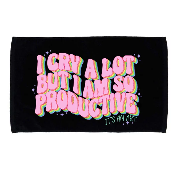 I Cry A Lot But I Am So Productive ItS An Art Funny Trendy Microfiber Hand Towel