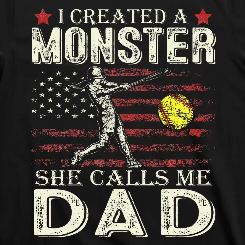 I Created A Monster She Calls Me Dad Softball FatherS Day T-Shirt