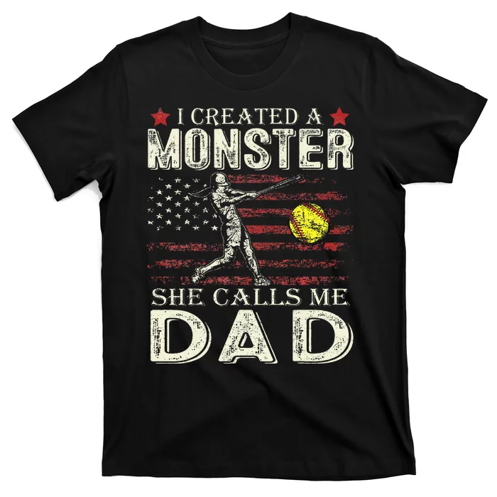 I Created A Monster She Calls Me Dad Softball FatherS Day T-Shirt