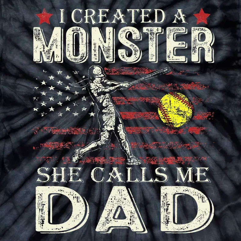 I Created A Monster She Calls Me Dad Softball FatherS Day Tie-Dye T-Shirt