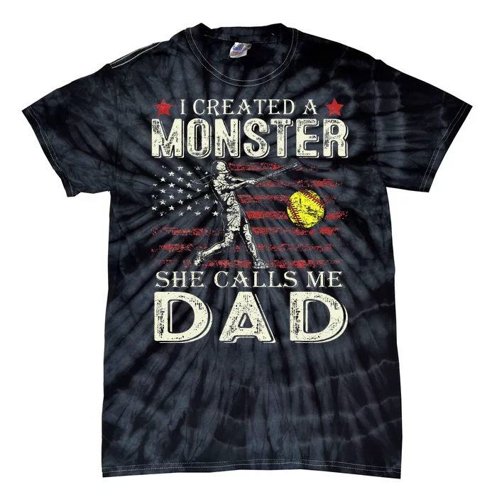 I Created A Monster She Calls Me Dad Softball FatherS Day Tie-Dye T-Shirt