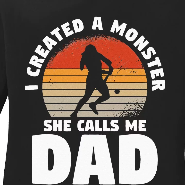 I Created A Monster She Calls Me Dad Funny Softball Daughter Ladies Long Sleeve Shirt