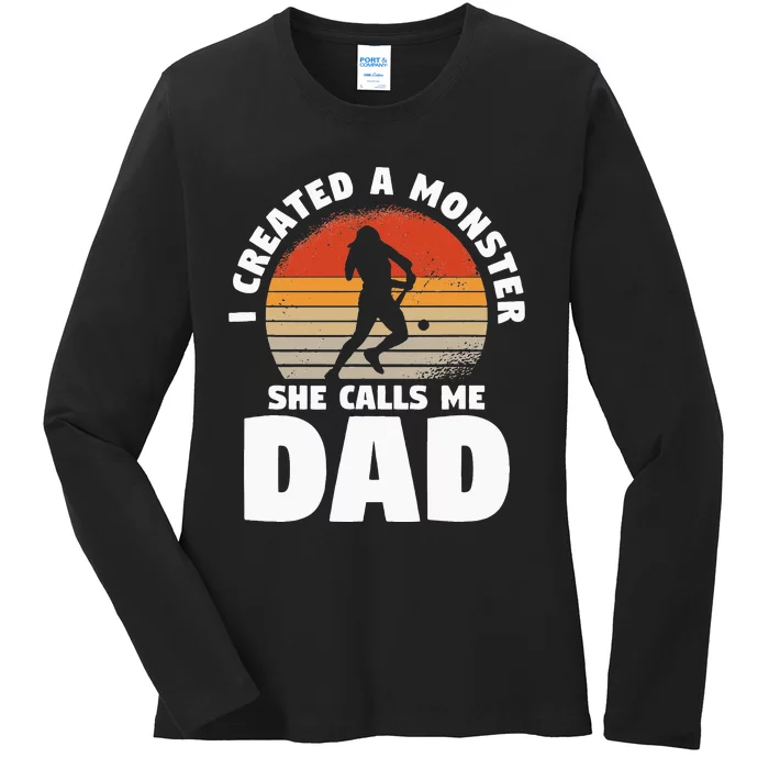 I Created A Monster She Calls Me Dad Funny Softball Daughter Ladies Long Sleeve Shirt