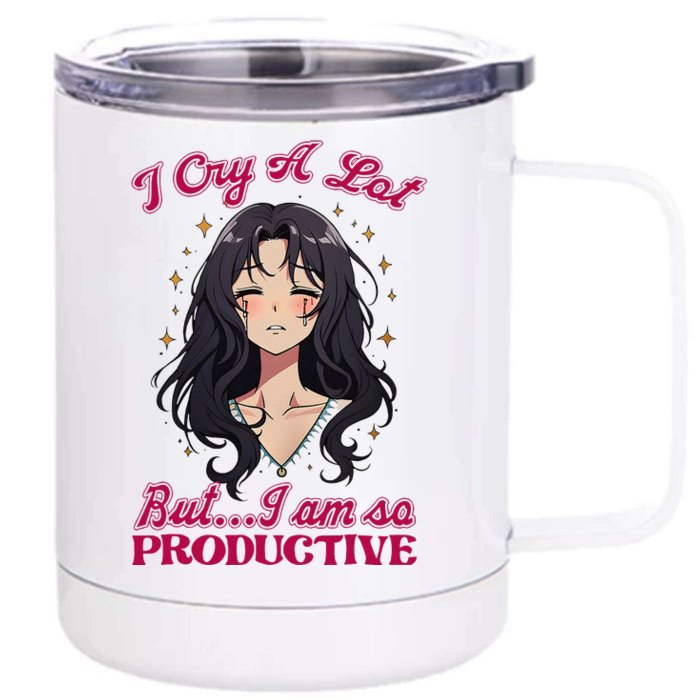 IM Cry A Lot But.. I Am So Productive Front & Back 12oz Stainless Steel Tumbler Cup