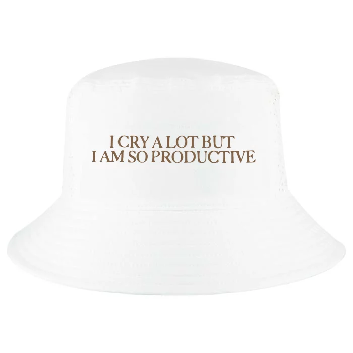 I Cry A Lot But I Am So Productive Cool Comfort Performance Bucket Hat