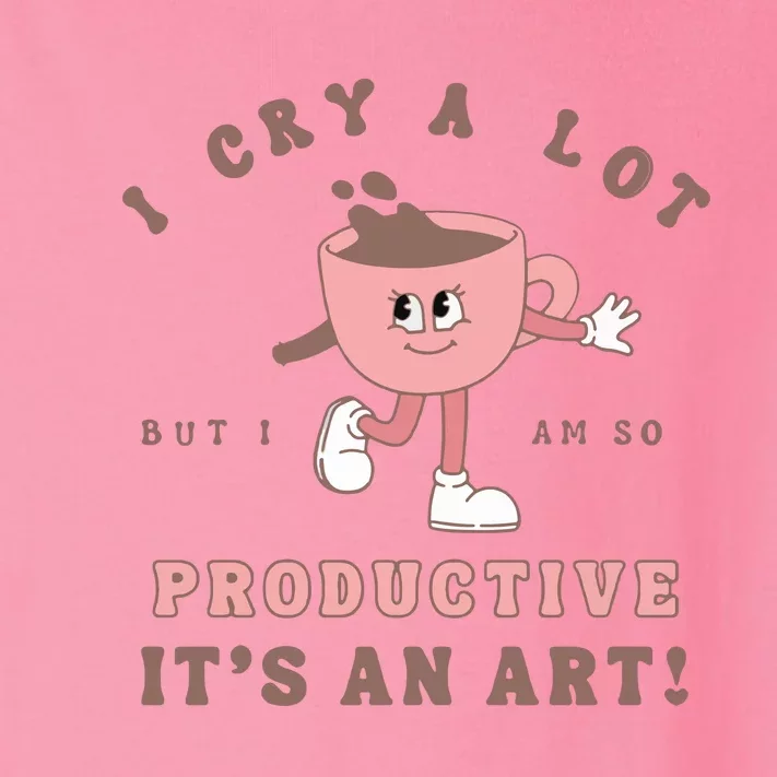 I Cry A Lot But I Am So Productive Toddler Long Sleeve Shirt