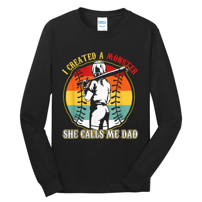 I Created A Monster She Call Me Dad Softball Baseball Lover Tall Long Sleeve T-Shirt