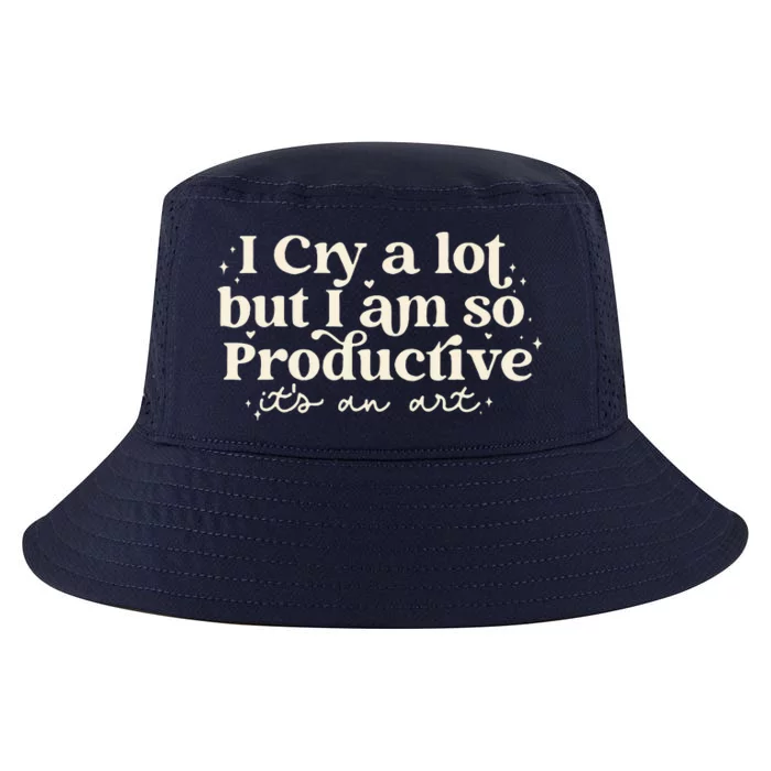 I Cry A Lot But I Am So Productive ItS An Art Cool Comfort Performance Bucket Hat