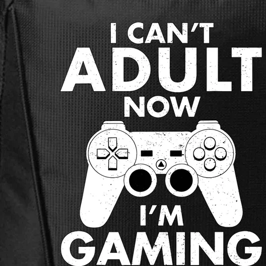 I CanT Adult Now IM Gaming Gamer Gift City Backpack