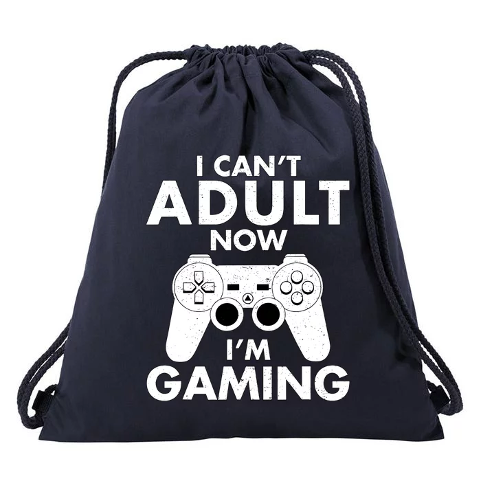 I CanT Adult Now IM Gaming Gamer Gift Drawstring Bag