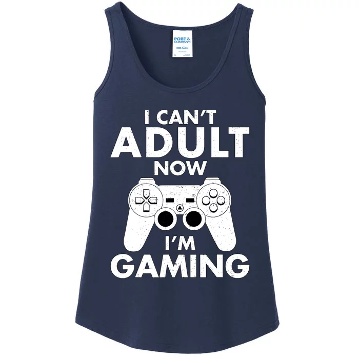 I CanT Adult Now IM Gaming Gamer Gift Ladies Essential Tank