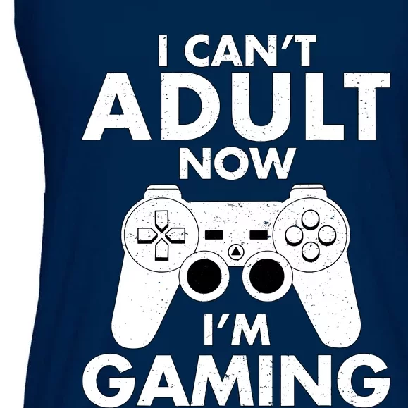 I CanT Adult Now IM Gaming Gamer Gift Ladies Essential Flowy Tank