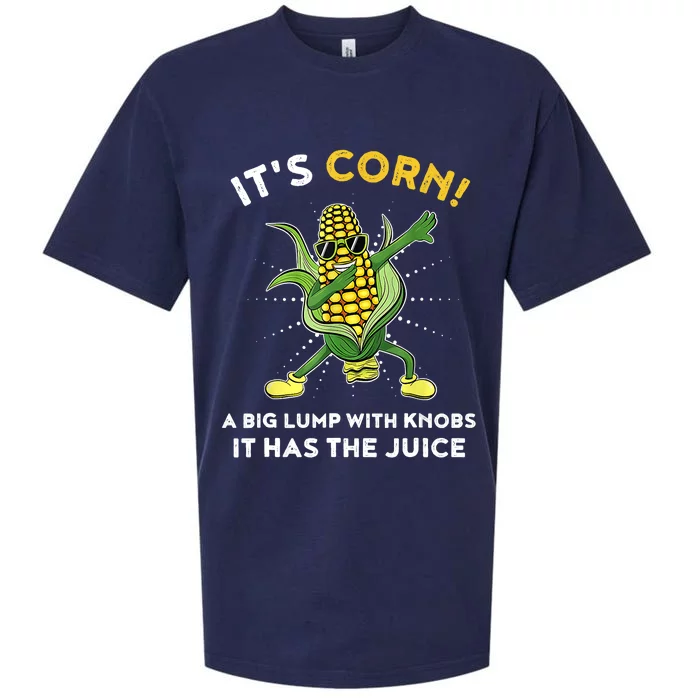 It’s Corn A Big Lump With Knobs It Has The Juice Funny Sueded Cloud Jersey T-Shirt