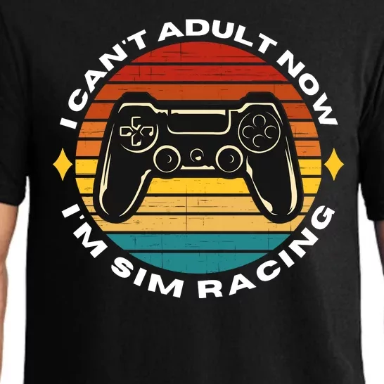 I CanT Adult Now IM Sim Racing Car Racing Sim Funny Sim Racer Sim Racing Pajama Set