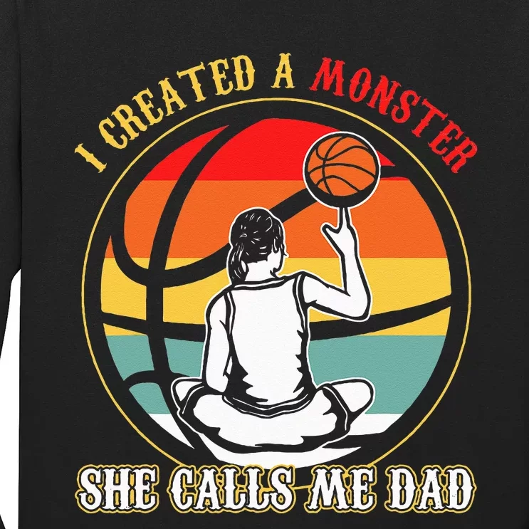 I Created A Monster She Call Me Dad Basketball Long Sleeve Shirt