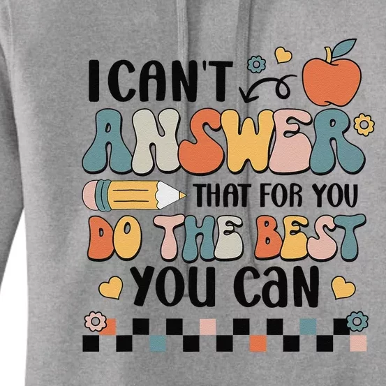 I CanT Answer That For You Do The Best You Can Test Day Women's Pullover Hoodie