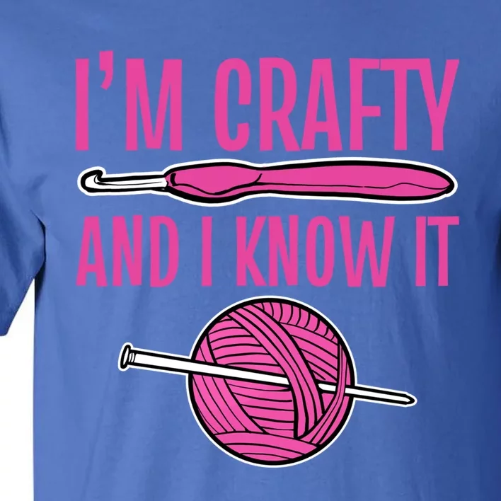 I'm Crafty And I Know It Mom Grandma Funny Crafter Design Gift Tall T-Shirt