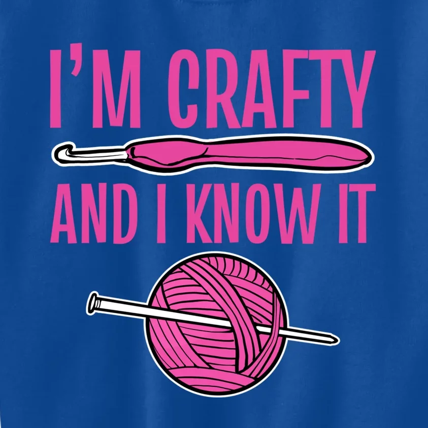 I'm Crafty And I Know It Mom Grandma Funny Crafter Design Gift Kids Sweatshirt