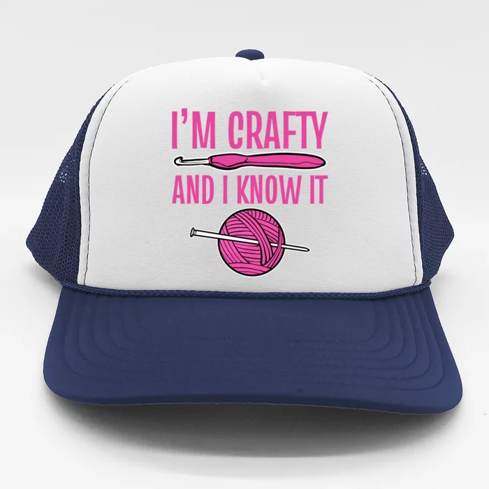 I'm Crafty And I Know It Mom Grandma Funny Crafter Design Gift Trucker Hat