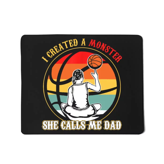 I Created A Monster She Call Me Dad Basketball Mousepad