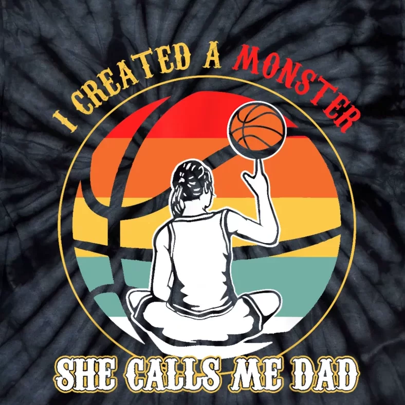 I Created A Monster She Call Me Dad Basketball Tie-Dye T-Shirt