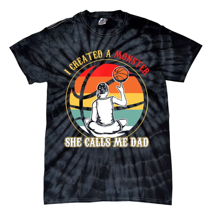 I Created A Monster She Call Me Dad Basketball Tie-Dye T-Shirt