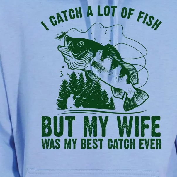 I Catch A Lot Of Fish But My Wife Was My Best Catch Ever Unisex Surf Hoodie