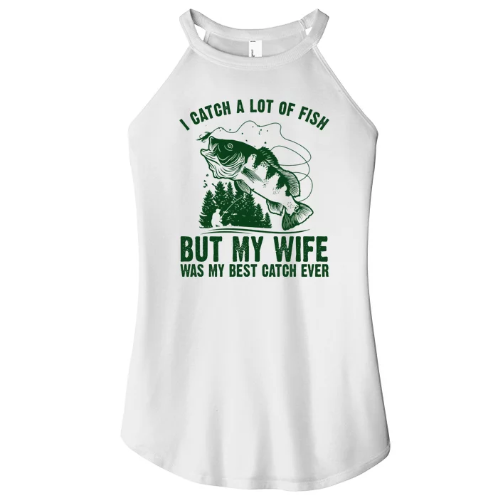 I Catch A Lot Of Fish But My Wife Was My Best Catch Ever Women’s Perfect Tri Rocker Tank