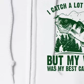 I Catch A Lot Of Fish But My Wife Was My Best Catch Ever Full Zip Hoodie