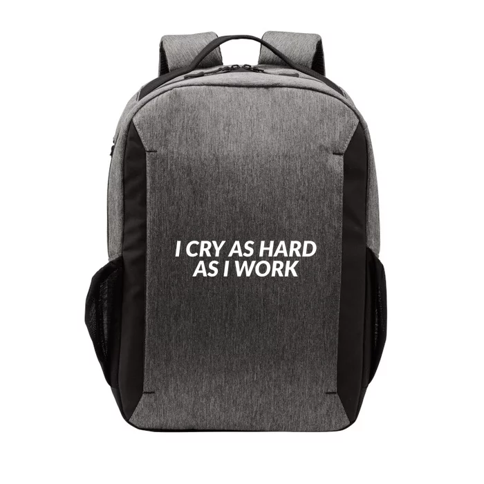 I Cry As Hard As I Work Funny Gift Vector Backpack