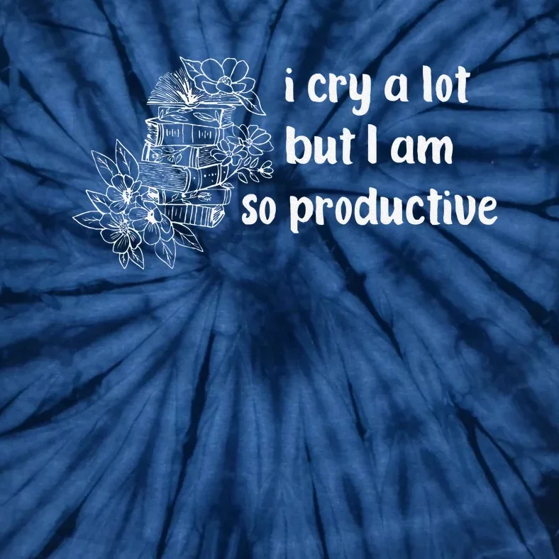 I Cry A Lot But I Am So Productive Country Music Fan Lover Tie-Dye T-Shirt