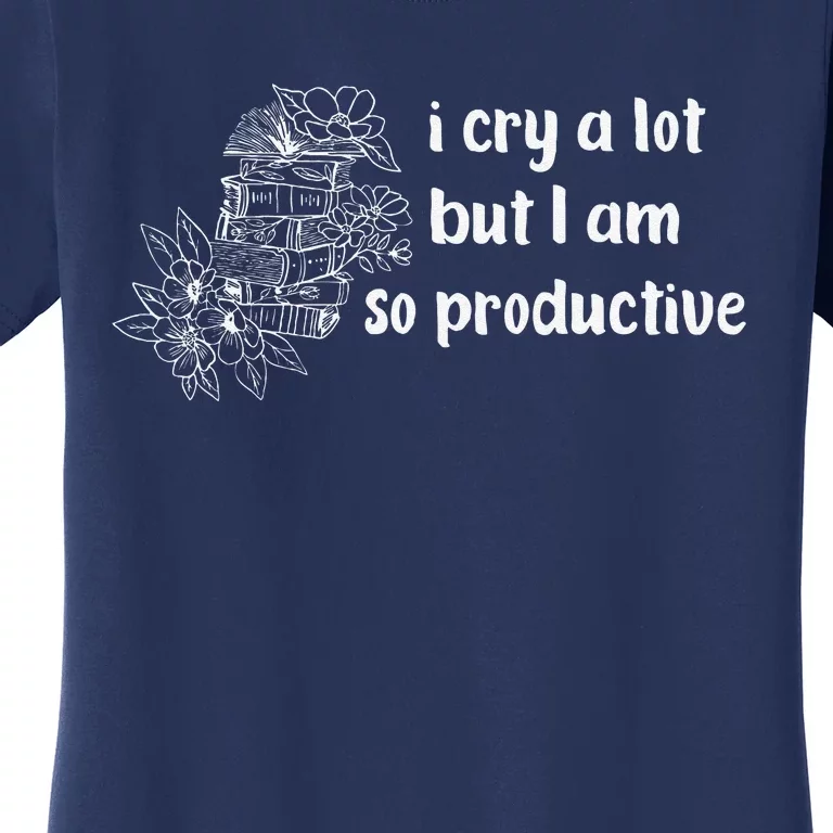 I Cry A Lot But I Am So Productive Country Music Fan Lover Women's T-Shirt