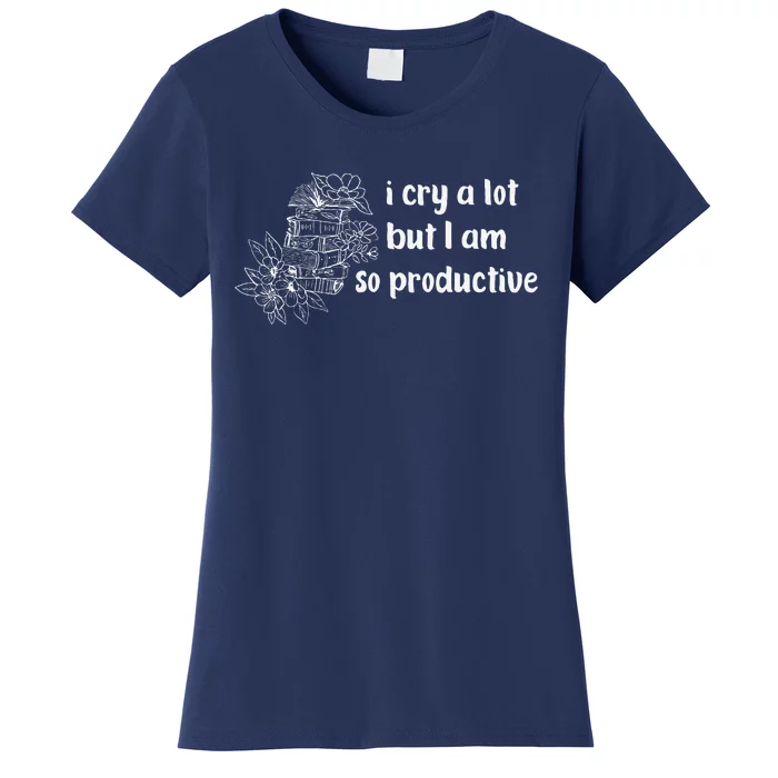 I Cry A Lot But I Am So Productive Country Music Fan Lover Women's T-Shirt