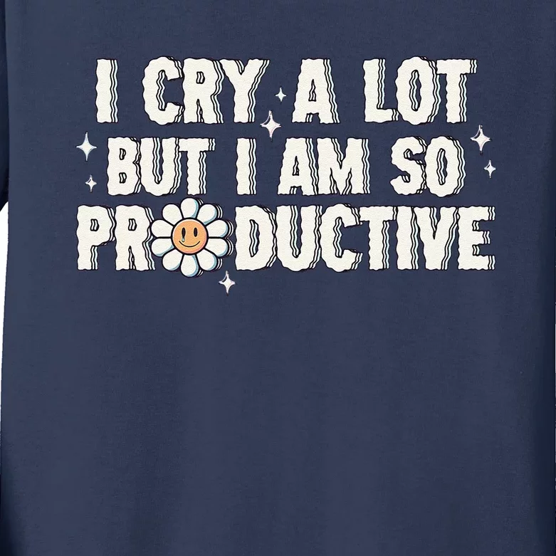 I Cry A Lot But I Am Productive Kids Long Sleeve Shirt