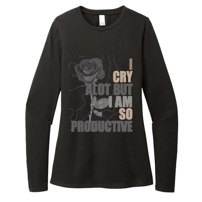 I Cry A Lot But I Am So Productive Womens CVC Long Sleeve Shirt