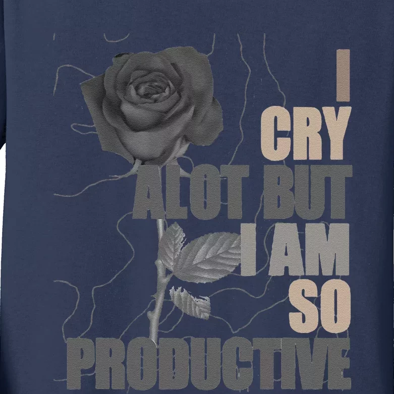 I Cry A Lot But I Am So Productive Kids Long Sleeve Shirt