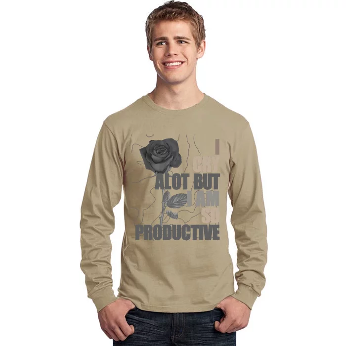 I Cry A Lot But I Am So Productive Tall Long Sleeve T-Shirt