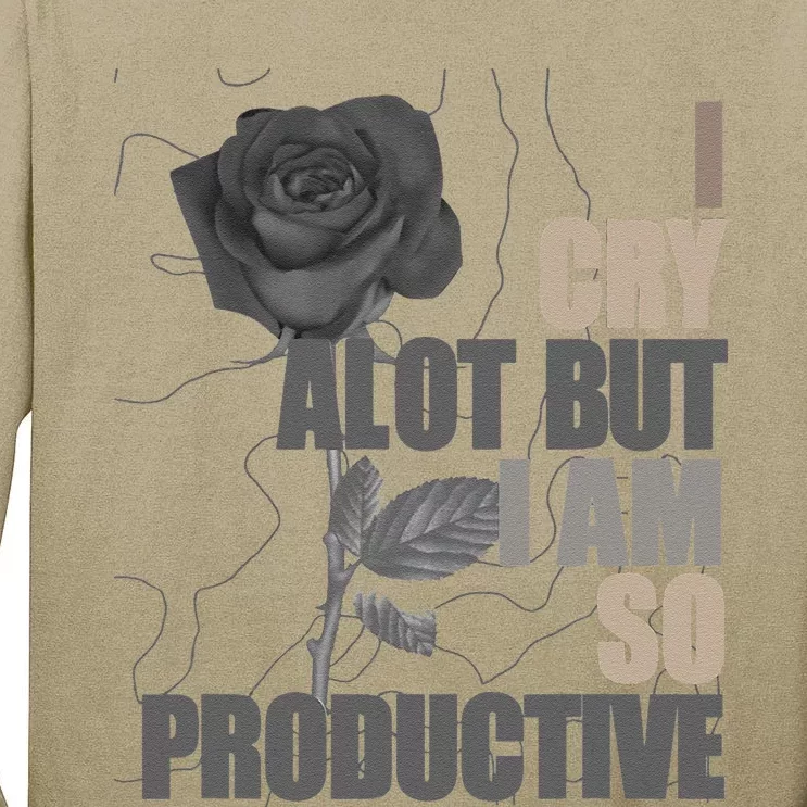 I Cry A Lot But I Am So Productive Tall Long Sleeve T-Shirt